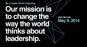 Read more about the article Be a Leader Worth Following: Leadercast 2014