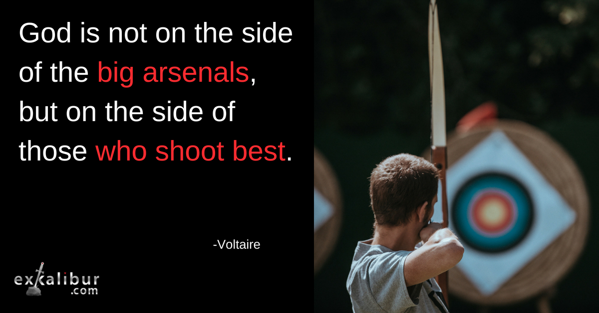 God is not on the side of the big arsenals, but on the side of those who shoot best